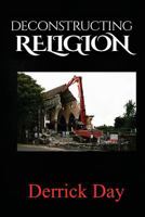 Deconstructing Religion 1537156837 Book Cover