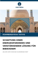 SCHAFFUNG EINER ENERGIESPARENDEN UND VERSTÄRKENDEN LÖSUNG FÜR BIBIKHONIM: BAU DER JOM'E-MOSCHEE IN SAMARKAND STADT 6206210812 Book Cover