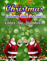 Christmas Coloring Book For Kids Color By Numbers: 50 Color By Numbers Christmas Coloring Pages for Kids 1707833761 Book Cover