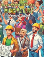 ALLA SCOPERTA DEI MESTIERI: libro da colorare sui Mestieri (Italian Edition) B0DP6PNTF5 Book Cover