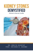 Kidney Stones Demystified: Doctor's Secret Guide B0CHPXR69Q Book Cover