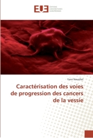 Caractérisation des voies de progression des cancers de la vessie 363952506X Book Cover