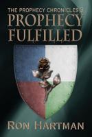 The Prophecy Chronicles: Prophecy Fulfilled 162420242X Book Cover