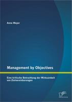 Management by Objectives: Eine kritische Betrachtung der Wirksamkeit von Zielvereinbarungen 3842897871 Book Cover