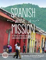 Spanish with a Mission: For Ministry, Witnessing, and Mission Trips Learn Spanish for Spreading the Gospel 2nd edition 1684118506 Book Cover