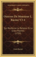 Oeuvres De Monsieur L. Racine V3-4: Qui Renferme La Religion Et La Grace Poemes (1750) 1165945495 Book Cover