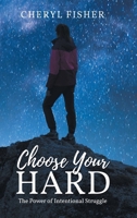 Choose Your Hard: The Power of Intentional Struggle B0GGCSS1XH Book Cover