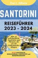 SANTORINI Reiseführer 2023 - 2024: Alleinreisende, Familien und Paare entdecken verborgene Schätze und sehenswerte Attraktionen mit einem idealen ... Taschen Reiseführer) (German Edition) B0CTYPQ6SK Book Cover