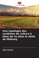 Une typologie des systèmes de culture à base de riz dans le delta du Mékong (French Edition) 6203908177 Book Cover