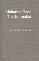 Mahatma Gandhi the Journalist 0313244618 Book Cover