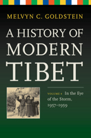 A History of Modern Tibet, Volume 4: In the Eye of the Storm, 1957-1959 0520278550 Book Cover