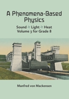 A Phenomena-Based Physics, Volume III: Sound, Light, Heat, Hydraulics, Hydrostatics, Aeromechanics, and Electromagnetism 1943582246 Book Cover