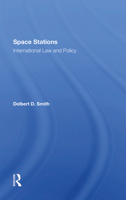 Space Stations: International Law And Policy 0367288516 Book Cover