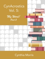 CynAcrostics Volume 5: My Word! Part 2 0998283169 Book Cover