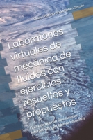 Laboratorios virtuales de mecánica de fluidos con ejercicios resueltos y propuestos: Guía práctica con simulaciones interactivas y problemas resueltos (Spanish Edition) B0GH7R6Y54 Book Cover