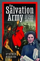 The Salvation Army: 150 Years of Blood and Fire 1399098268 Book Cover