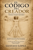 EL CODIGO DEL CREADOR: Manual Maestro para Diseñadores, Inventores, Artistas e Innovadores (Spanish Edition) B0H7KXGM6H Book Cover