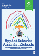 Applied Behavior Analysis in Schools: Realistic Implementation of Evidence-Based Interventions by Teachers (Evidence-Based Instruction in Special Education) 1032955783 Book Cover
