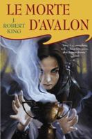 Le Morte D'Avalon (Arthurian Novel) 0765305941 Book Cover