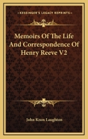 Memoirs Of The Life And Correspondence Of Henry Reeve V2 1425498825 Book Cover