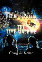 The Adventures of Kellie & Potnie - The Time Machine 1477127879 Book Cover