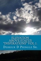Elevation Above Status Inspirations: Volume I 0692246657 Book Cover