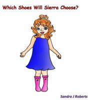 Which Shoes Will Sierra Choose? (3) 0692881050 Book Cover