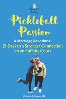 Pickleball Passion A Marriage Devotional: 21 Days to a Stronger Connection on and off the Court B0CQLDFC8Y Book Cover