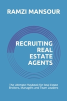 Recruiting Real Estate Agents: The Ultimate Playbook for Real Estate Brokers, Managers and Team Leaders B08GV912CK Book Cover