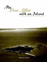 My Love Affair with an Island - The History of the Jefferson Islands Club and St. Catherine's Island 0975383752 Book Cover