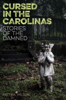 Cursed in the Carolinas: Stories of the Damned 1493022210 Book Cover