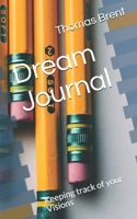 Dream Journal: Keeping track of your Visions 1675647925 Book Cover