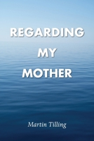 Regarding My Mother 1803813156 Book Cover