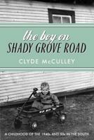 The Boy on Shady Grove Road: A Childhood of the 1940s and 50s in the South 0998669903 Book Cover