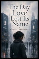 The Day Love Lost Its Name B0HFCGCRVV Book Cover