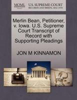 Merlin Bean, Petitioner, v. Iowa. U.S. Supreme Court Transcript of Record with Supporting Pleadings 1270659669 Book Cover