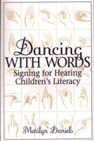 Dancing with Words: Signing for Hearing Children's Literacy 0897897927 Book Cover