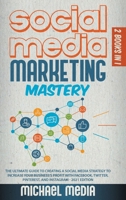 Social Media Marketing Mastery: The Ultimate, Powerful, And Step-By-Step Guide That Will Teach You The Best Strategies To Boost Your Business And Attract New Customers 24x7 1801765197 Book Cover