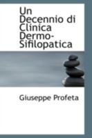 Un Decennio di Clinica Dermo-Sifilopatica 0559144857 Book Cover