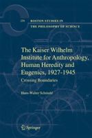 The Kaiser Wilhelm Institute for Anthropology, Human Heredity and Eugenics, 1927-1945: Crossing Boundaries 140206599X Book Cover