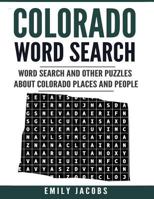 Colorado Word Search: Word Search and Other Puzzles about Colorado Places and People 1537017063 Book Cover