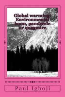 Global warming: Environmental boon, pandemic or quagmire: Our planet earth in era of climate change 1536812269 Book Cover