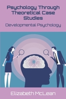 Psychology Through Theoretical Case Studies: Developmental Psychology B0FDQP6172 Book Cover