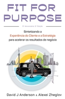 Fit for Purpose: Sintetizando a experiência do cliente com a estratégia para resultados de negócios acelerados 1960442031 Book Cover