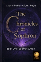 The Chronicles of Sophron: Book One: Seamus Chron 1778112226 Book Cover