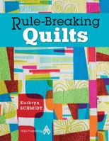 Rule Breaking Quilts 1574326562 Book Cover