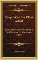 Coup D'Oeil Sur L'Etat Actuel: De La Litterature Ancienne Et De L'Histoire En Allemagne (1809) 1120444152 Book Cover