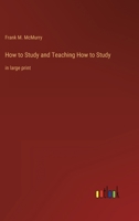 How to Study and Teaching How to Study: in large print 3387049544 Book Cover