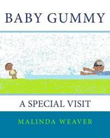 Baby Gummy: A Special Visit 1542705916 Book Cover