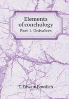 Elements of Conchology, Including the Fossil Genera and the Animals; Volume PT.1 1362030597 Book Cover